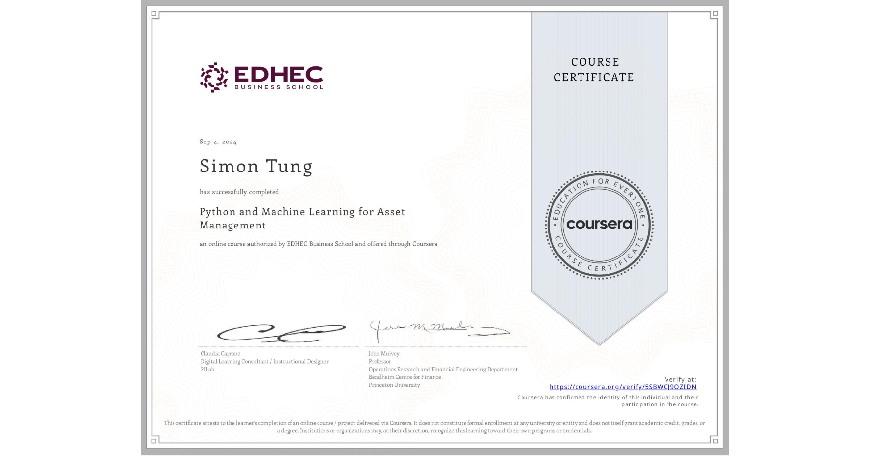 View certificate for Simon Tung, Python and Machine Learning for Asset Management , an online non-credit course authorized by EDHEC Business School and offered through Coursera