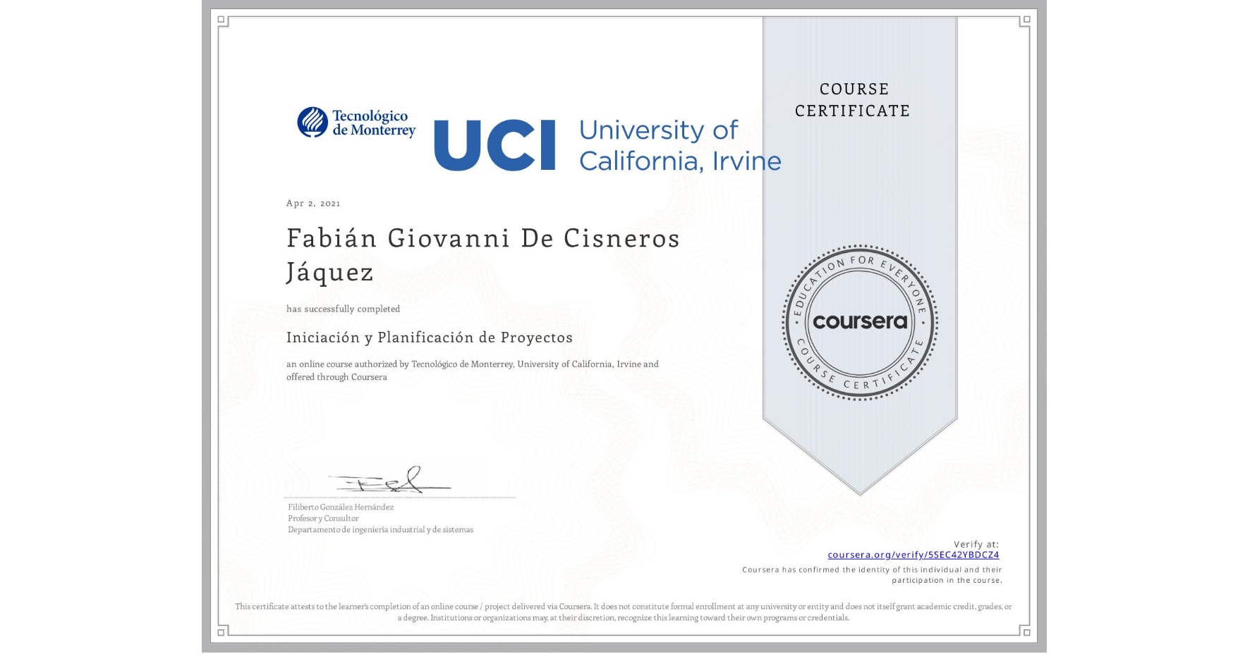 View certificate for Fabián Giovanni De Cisneros Jáquez, Iniciación y Planificación de Proyectos, an online non-credit course authorized by Tecnológico de Monterrey & University of California, Irvine and offered through Coursera
