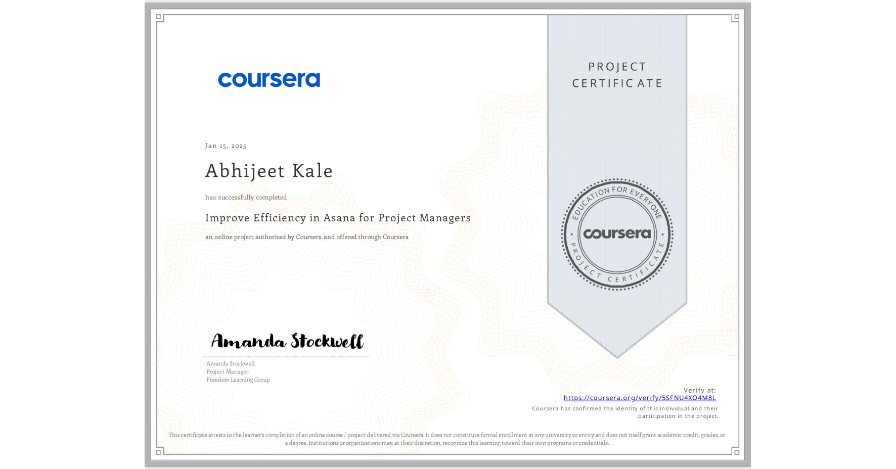 View certificate for Abhijeet Kale, Improve Efficiency in Asana for Project Managers, an online non-credit course authorized by Coursera and offered through Coursera