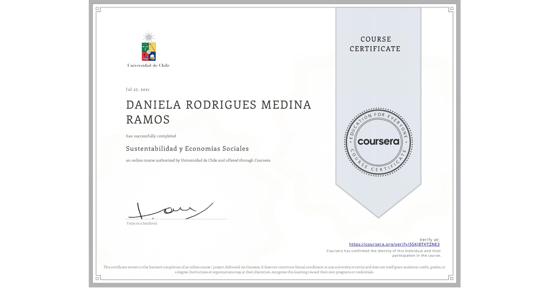 View certificate for DANIELA RODRIGUES MEDINA RAMOS, Sustentabilidad y Economías Sociales, an online non-credit course authorized by Universidad de Chile and offered through Coursera