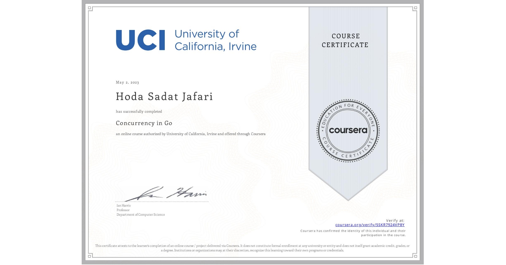 View certificate for Hoda Sadat  Jafari, Concurrency in Go, an online non-credit course authorized by University of California, Irvine and offered through Coursera