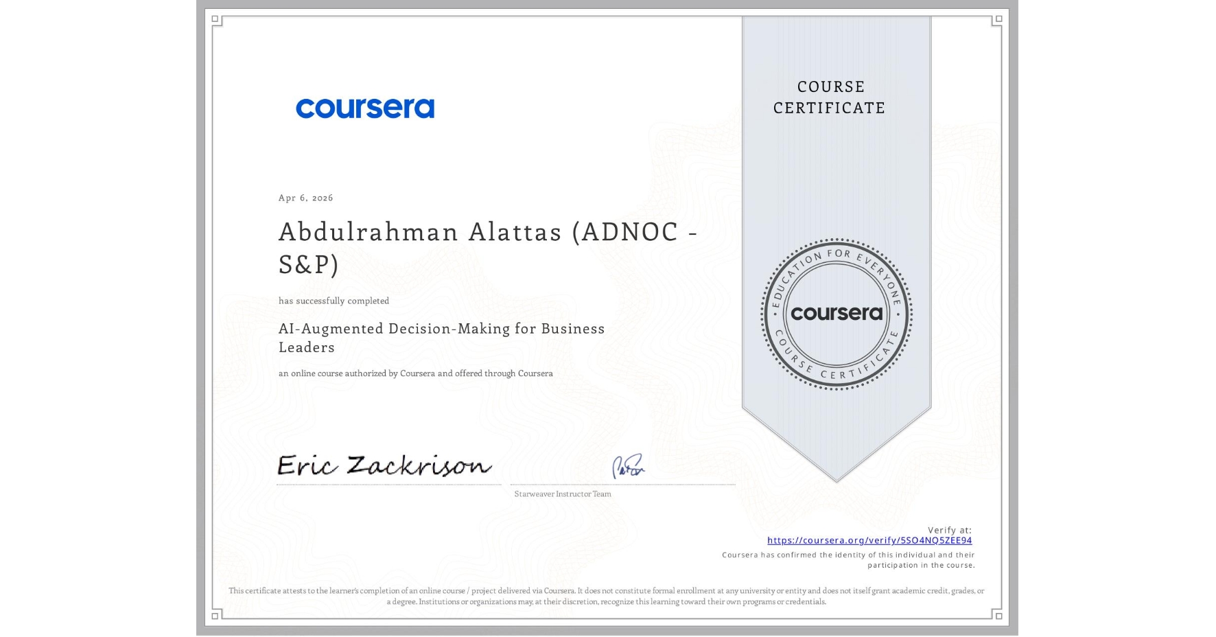View certificate for Abdulrahman Alattas (ADNOC - S&P), AI-Augmented Decision-Making for Business Leaders, an online non-credit course authorized by Coursera and offered through Coursera