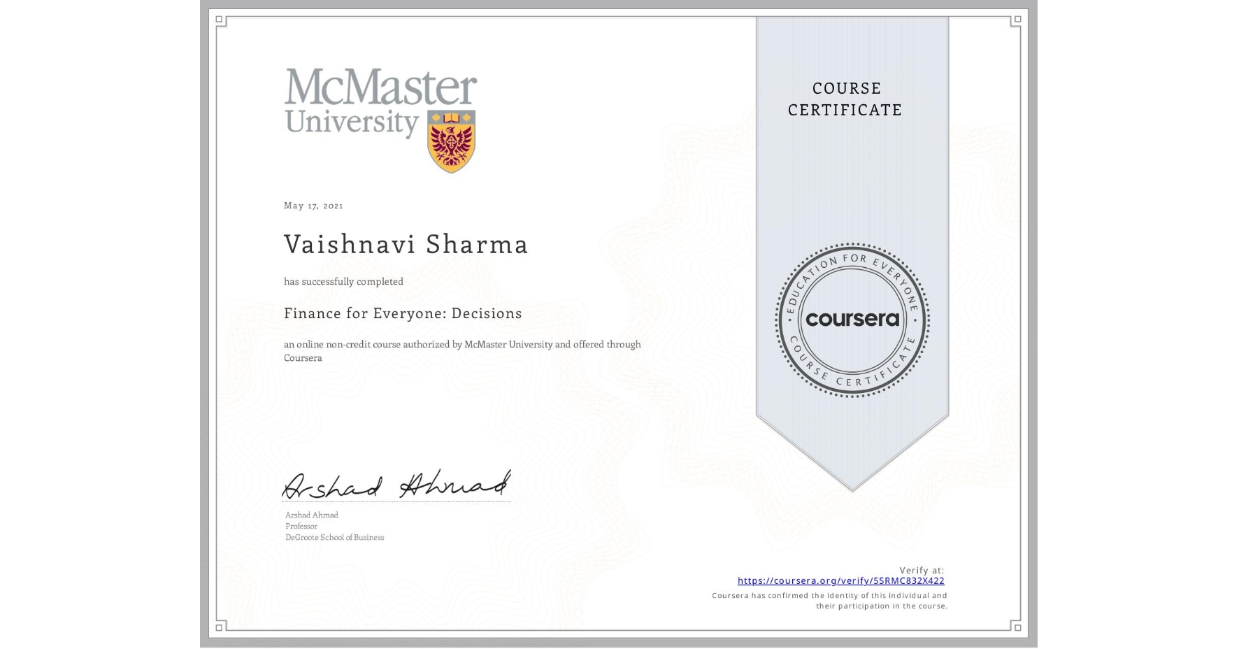 View certificate for Vaishnavi Sharma, Finance for Everyone: Decisions, an online non-credit course authorized by McMaster University and offered through Coursera