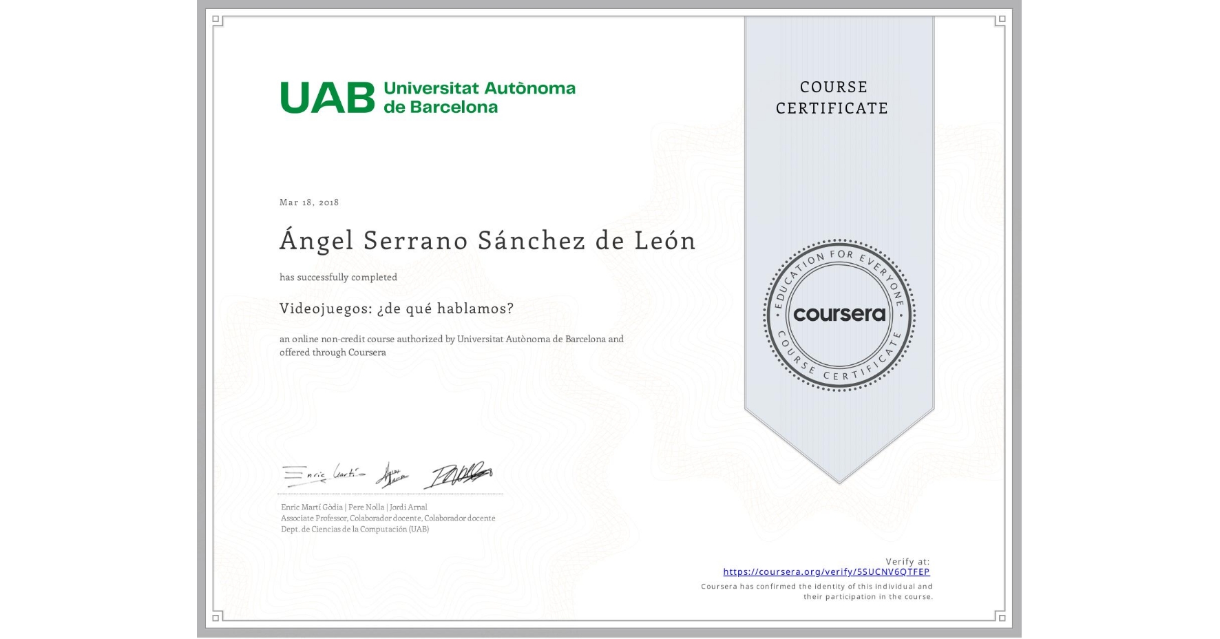 View certificate for Ángel Serrano Sánchez de León, Videojuegos: ¿de qué hablamos?, an online non-credit course authorized by Universitat Autònoma de Barcelona and offered through Coursera