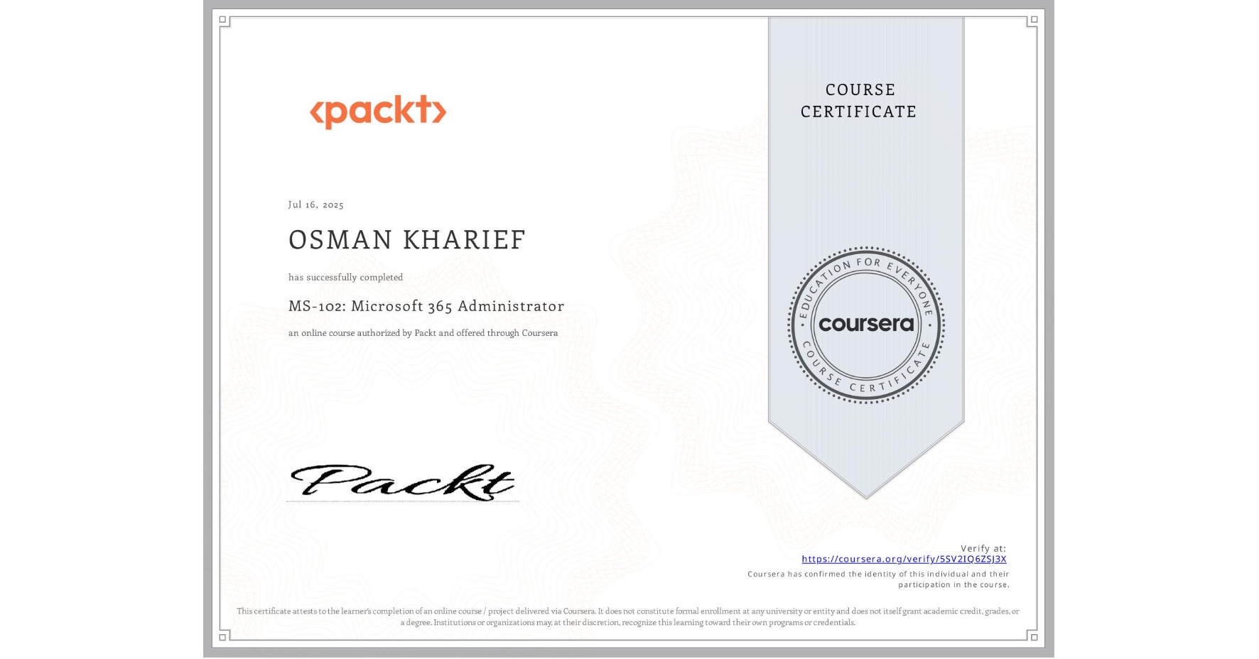 View certificate for OSMAN KHARIEF, MS-102: Microsoft 365 Administrator, an online non-credit course authorized by Packt and offered through Coursera