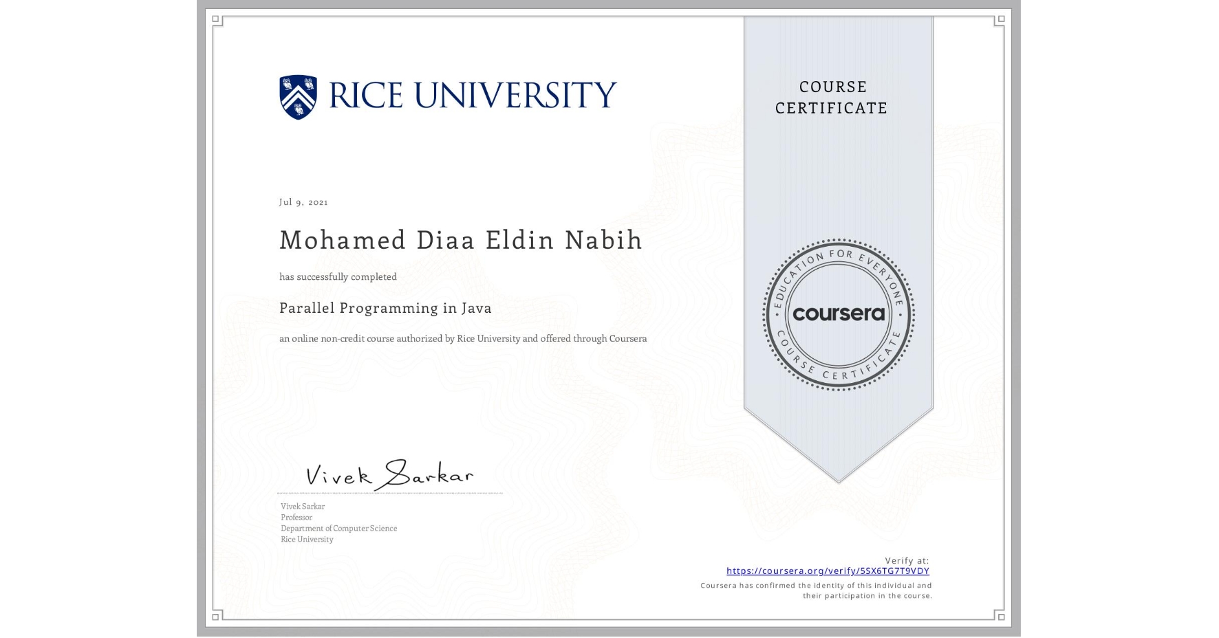 View certificate for Mohamed Diaa Eldin Nabih, Parallel Programming in Java, an online non-credit course authorized by Rice University and offered through Coursera