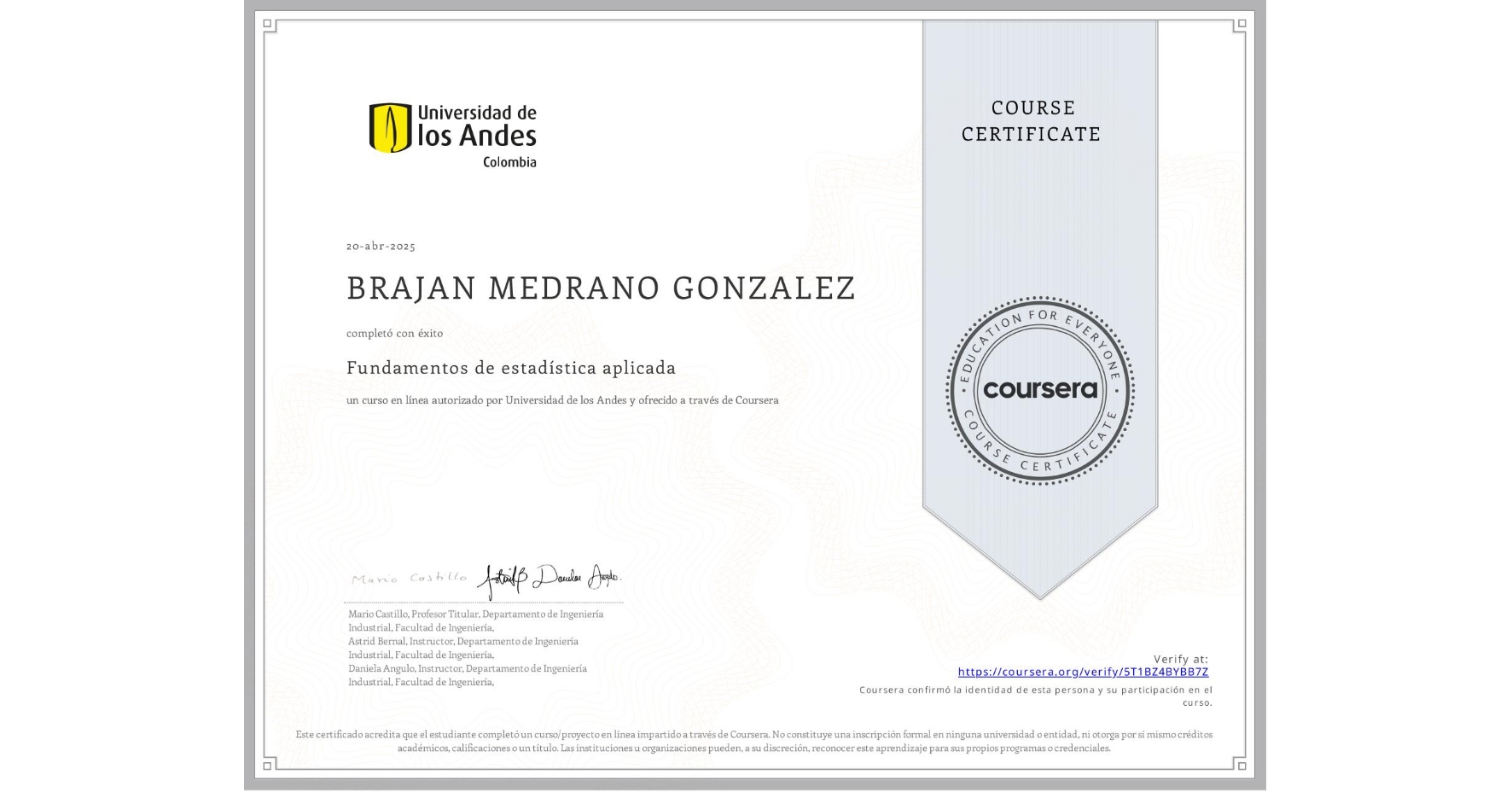 View certificate for BRAJAN MEDRANO GONZALEZ, Fundamentos de estadística aplicada, an online non-credit course authorized by Universidad de los Andes and offered through Coursera