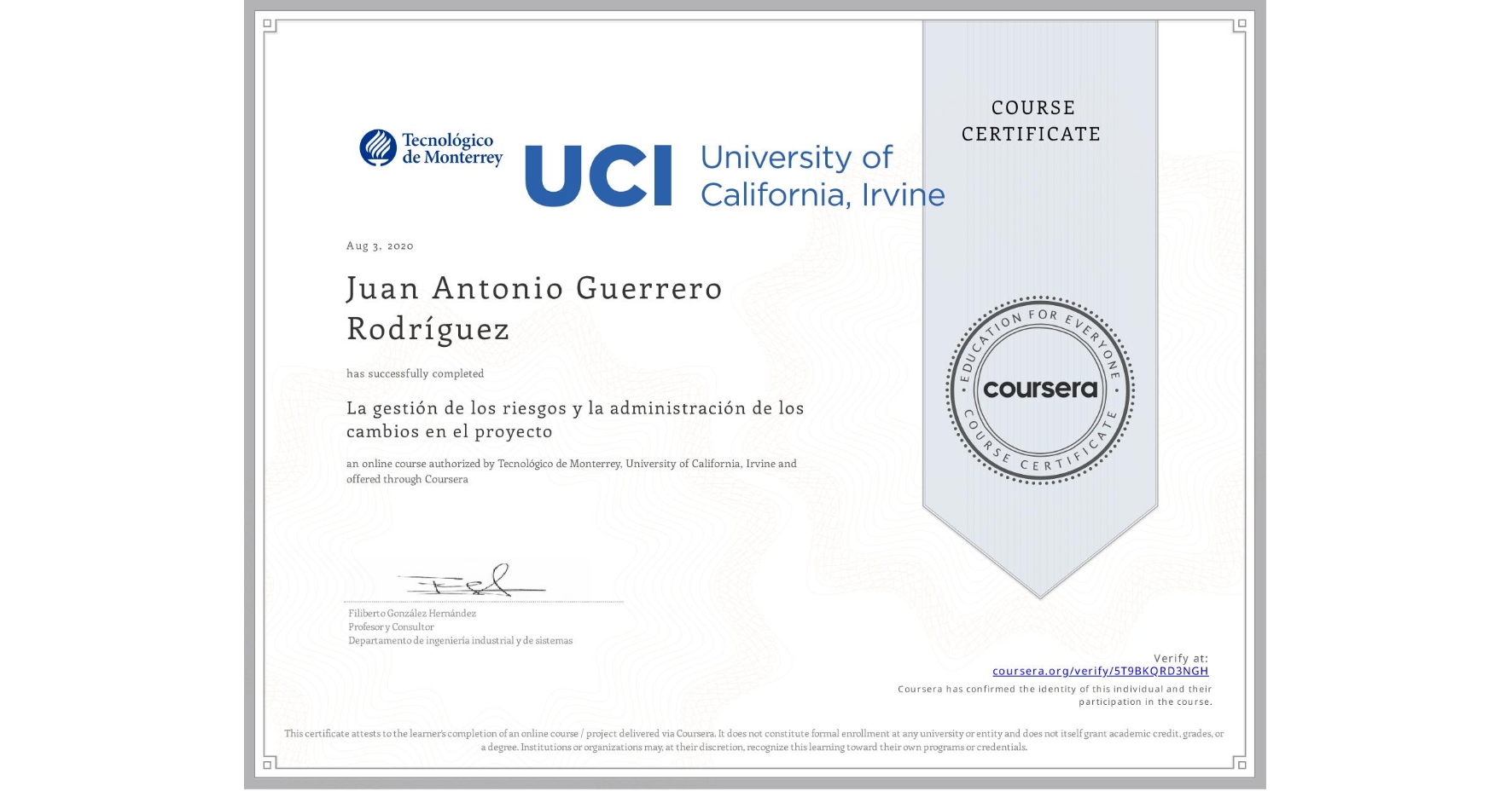 View certificate for Juan Antonio Guerrero Rodríguez, La gestión de los riesgos y la administración de los cambios en el proyecto, an online non-credit course authorized by Tecnológico de Monterrey & University of California, Irvine and offered through Coursera