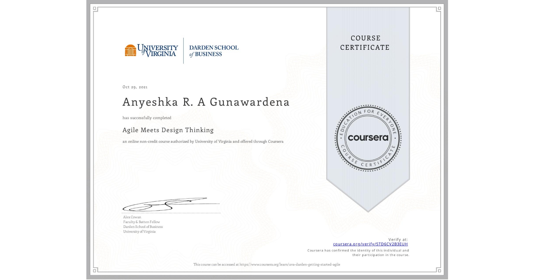 View certificate for Anyeshka R. A Gunawardena, Agile Meets Design Thinking, an online non-credit course authorized by University of Virginia and offered through Coursera
