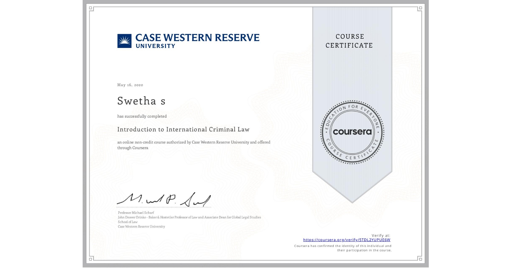 View certificate for Swetha s, Introduction to International Criminal Law, an online non-credit course authorized by Case Western Reserve University and offered through Coursera