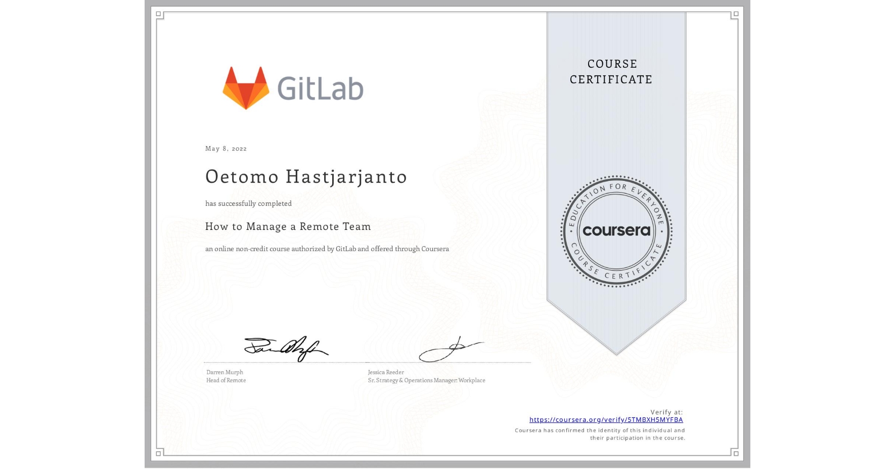 View certificate for Oetomo Hastjarjanto, How to Manage a Remote Team, an online non-credit course authorized by GitLab and offered through Coursera