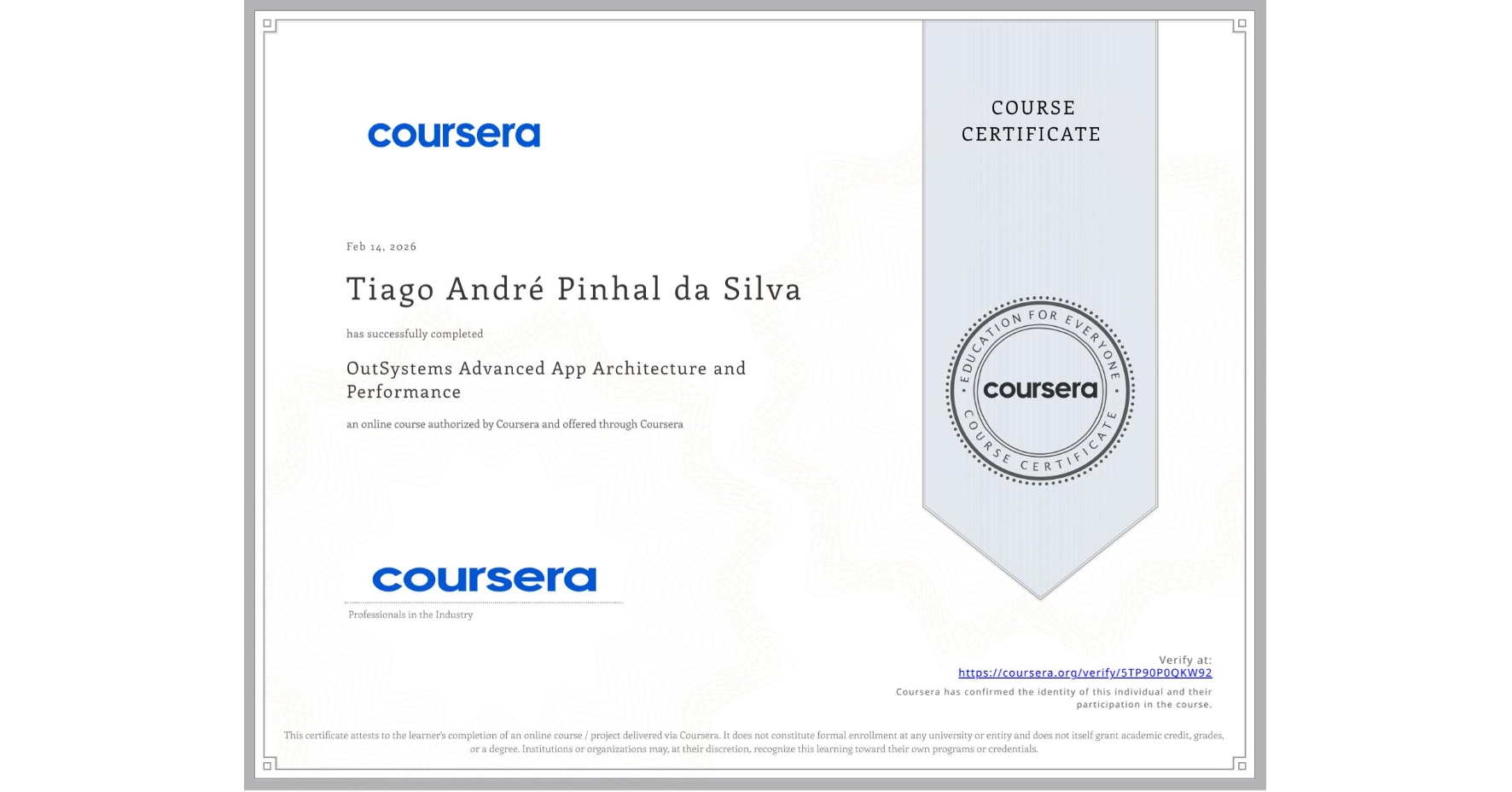 View certificate for Tiago André Pinhal da Silva, OutSystems Advanced App Architecture and Performance, an online non-credit course authorized by Coursera and offered through Coursera