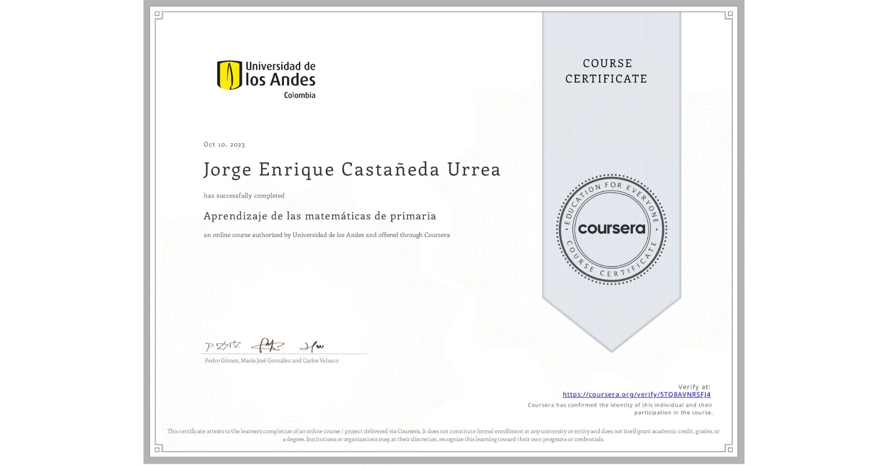 View certificate for Jorge Enrique Castañeda Urrea, Aprendizaje de las matemáticas de primaria, an online non-credit course authorized by Universidad de los Andes and offered through Coursera