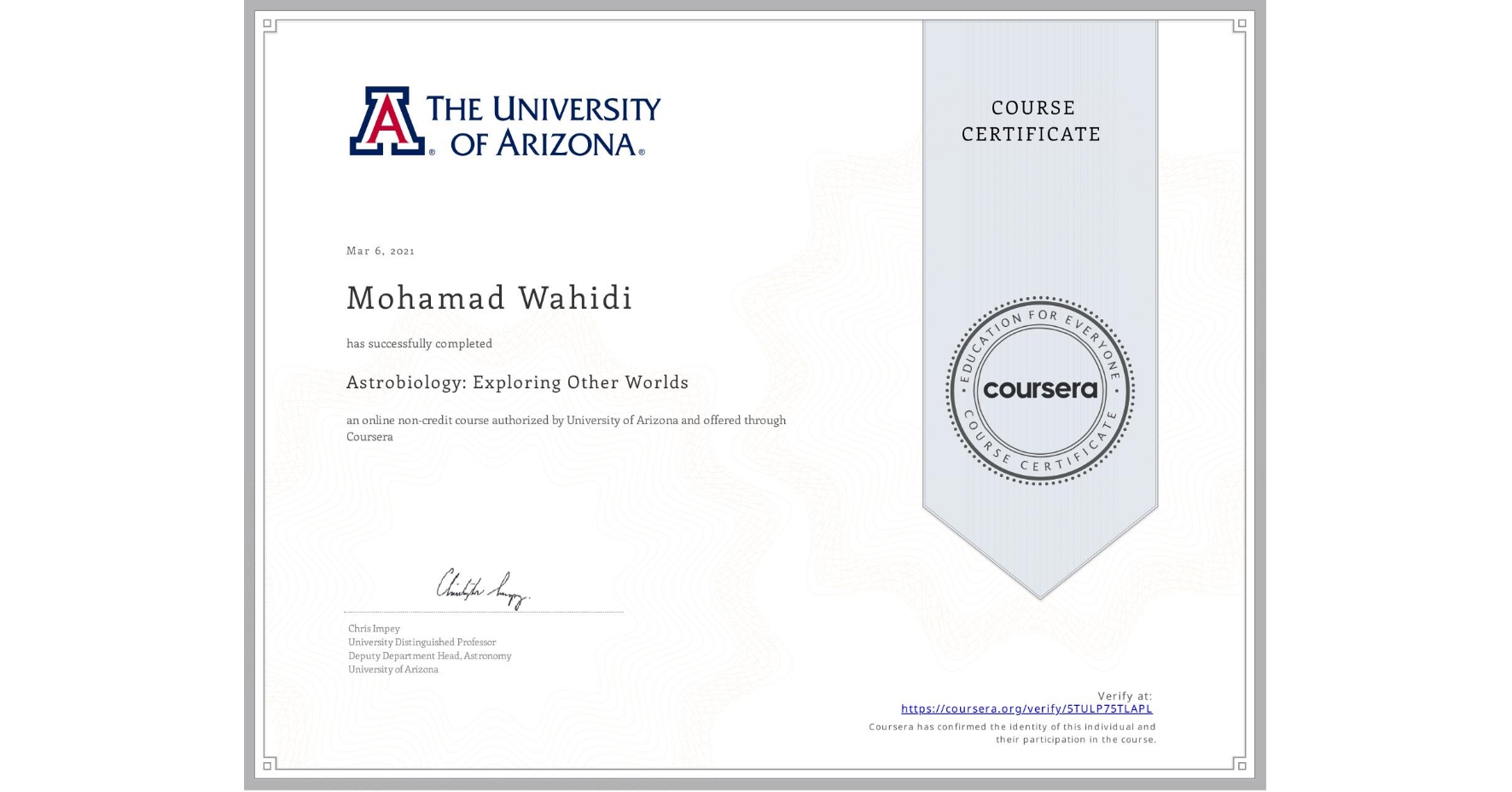 View certificate for Mohamad Wahidi, Astrobiology: Exploring Other Worlds, an online non-credit course authorized by University of Arizona and offered through Coursera