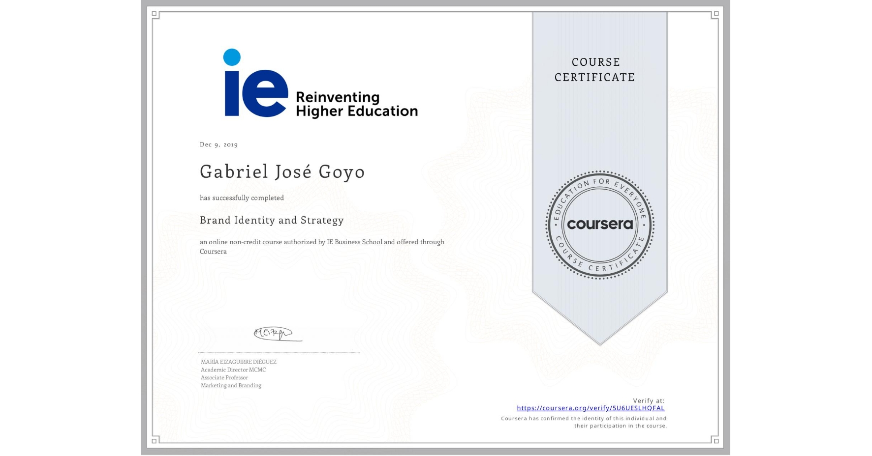 View certificate for Gabriel José Goyo, Brand Identity and Strategy, an online non-credit course authorized by IE Business School and offered through Coursera