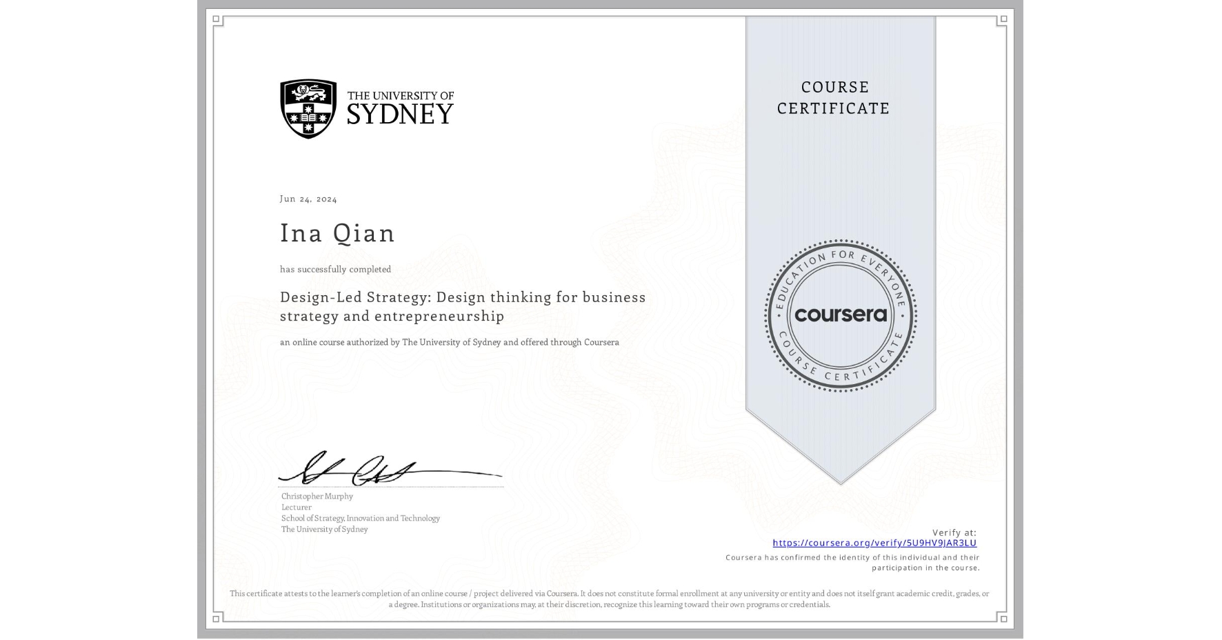View certificate for Ina Qian, Design-Led Strategy: Design thinking for business strategy and entrepreneurship, an online non-credit course authorized by The University of Sydney and offered through Coursera