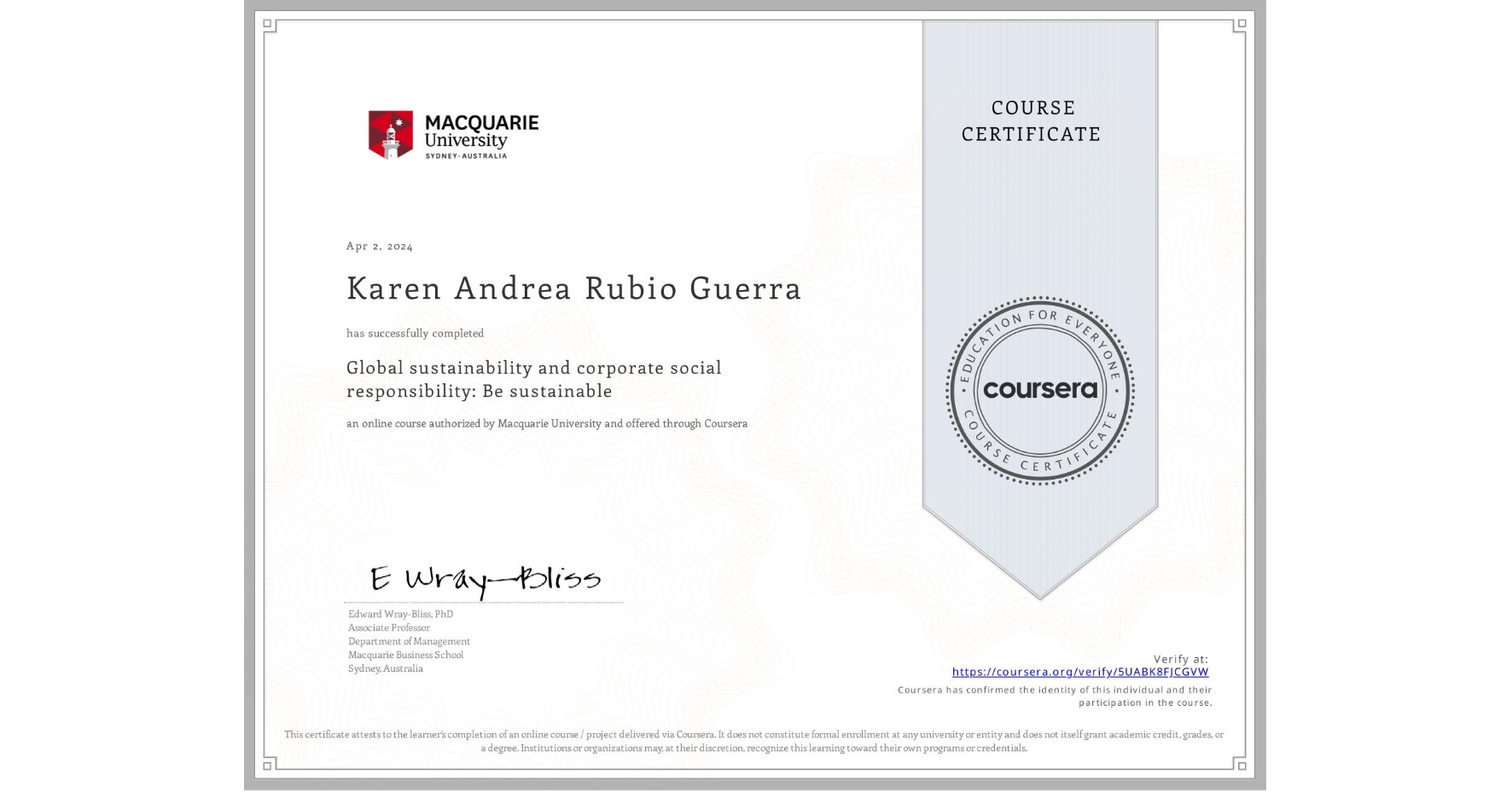 View certificate for Karen Andrea Rubio Guerra, Global sustainability and corporate social responsibility: Be sustainable, an online non-credit course authorized by Macquarie University and offered through Coursera