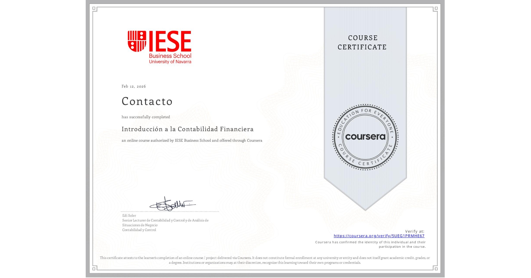 View certificate for Contacto , Introducción a la Contabilidad Financiera, an online non-credit course authorized by IESE Business School and offered through Coursera