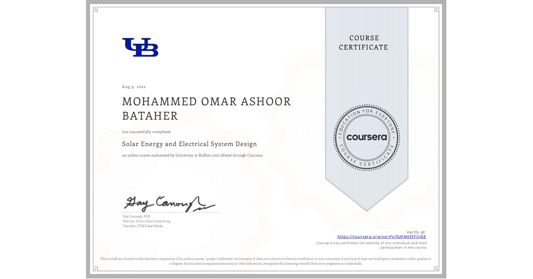 View certificate for MOHAMMED OMAR ASHOOR  BATAHER, Solar Energy and Electrical System Design, an online non-credit course authorized by University at Buffalo and offered through Coursera