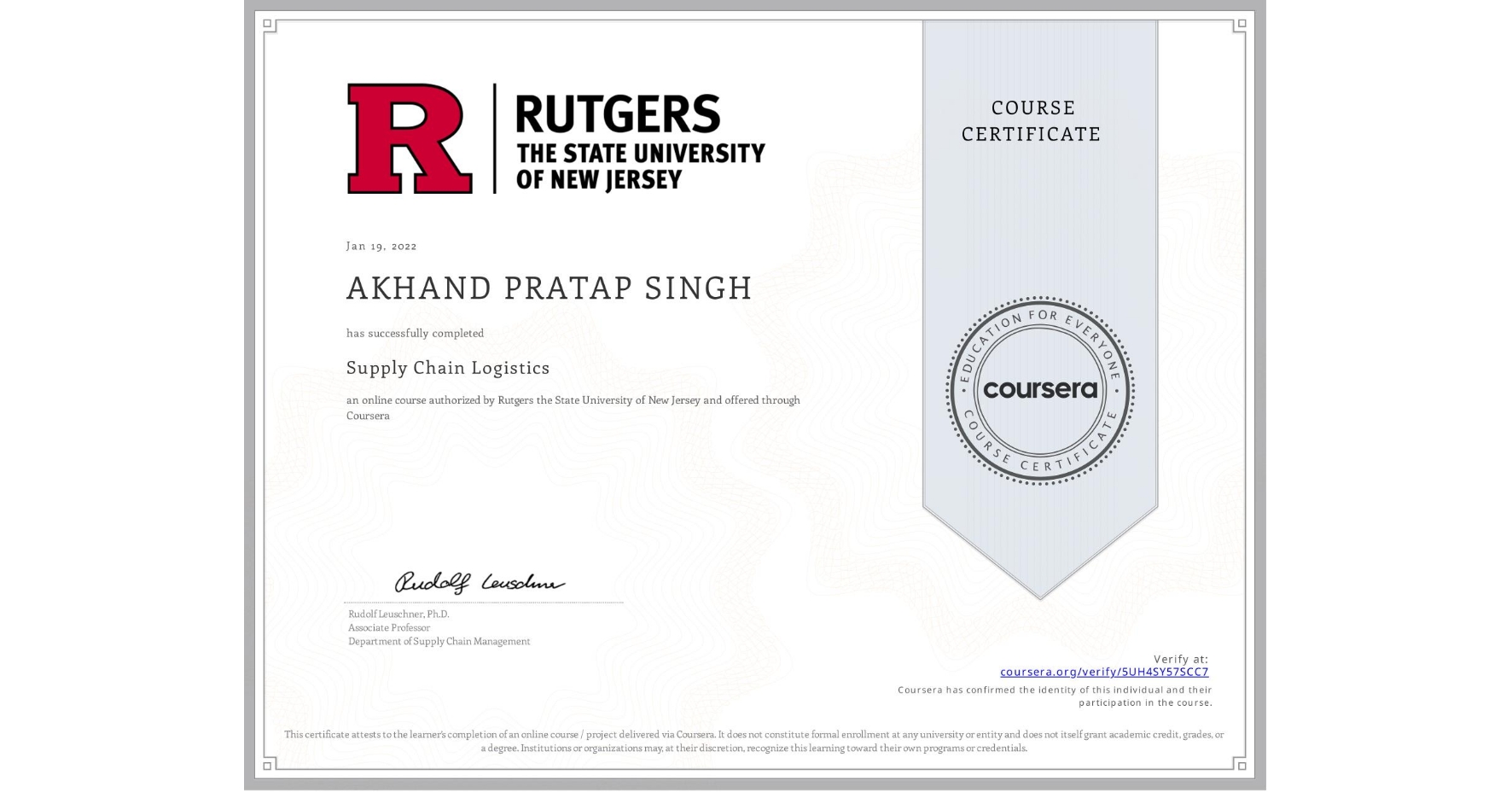 View certificate for AKHAND PRATAP SINGH, Supply Chain Logistics, an online non-credit course authorized by Rutgers the State University of New Jersey and offered through Coursera