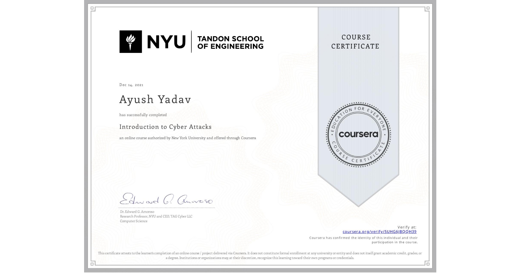 View certificate for Ayush Yadav, Introduction to Cyber Attacks, an online non-credit course authorized by New York University and offered through Coursera