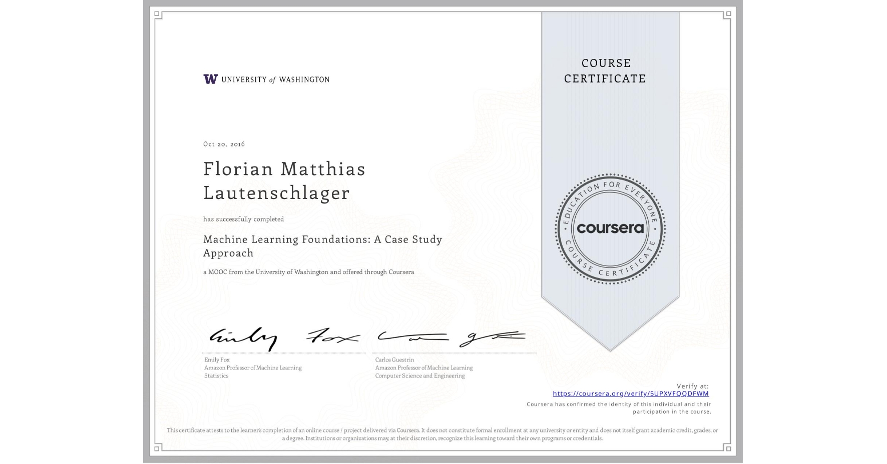 View certificate for Florian Matthias Lautenschlager, Machine Learning Foundations: A Case Study Approach, an online non-credit course authorized by University of Washington and offered through Coursera
