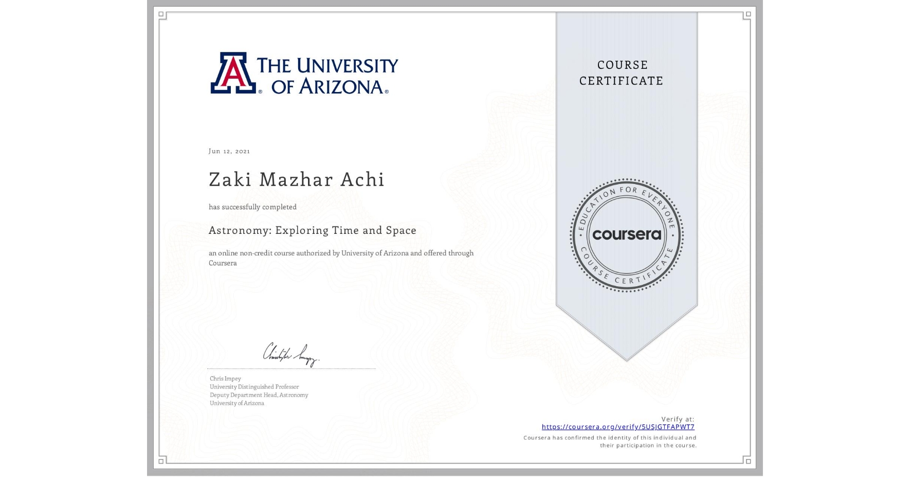 View certificate for Zaki Mazhar Achi, Astronomy: Exploring Time and Space, an online non-credit course authorized by University of Arizona and offered through Coursera