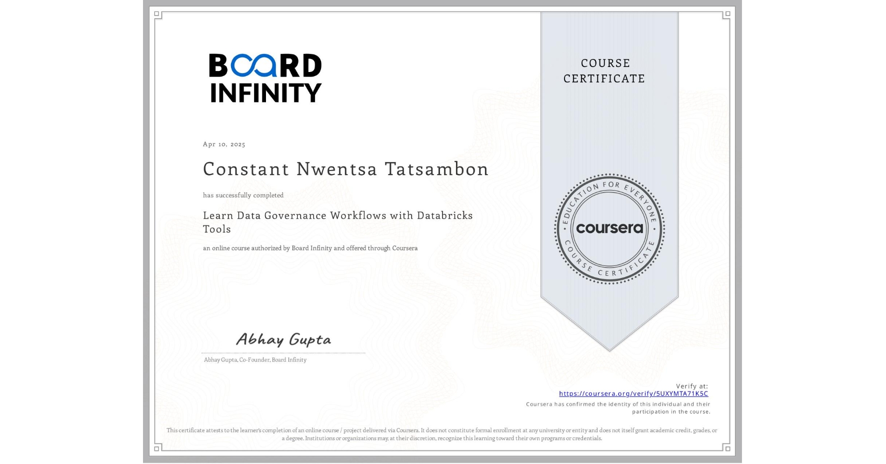 View certificate for Constant Nwentsa Tatsambon, Learn Data Governance Workflows with Databricks Tools, an online non-credit course authorized by Board Infinity and offered through Coursera