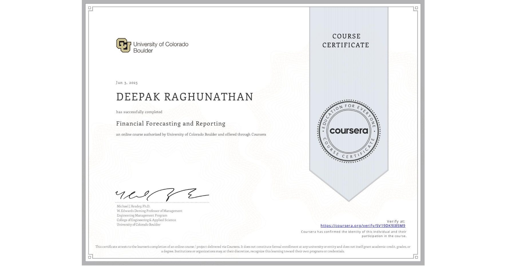 View certificate for DEEPAK RAGHUNATHAN, Financial Forecasting and Reporting, an online non-credit course authorized by University of Colorado Boulder and offered through Coursera