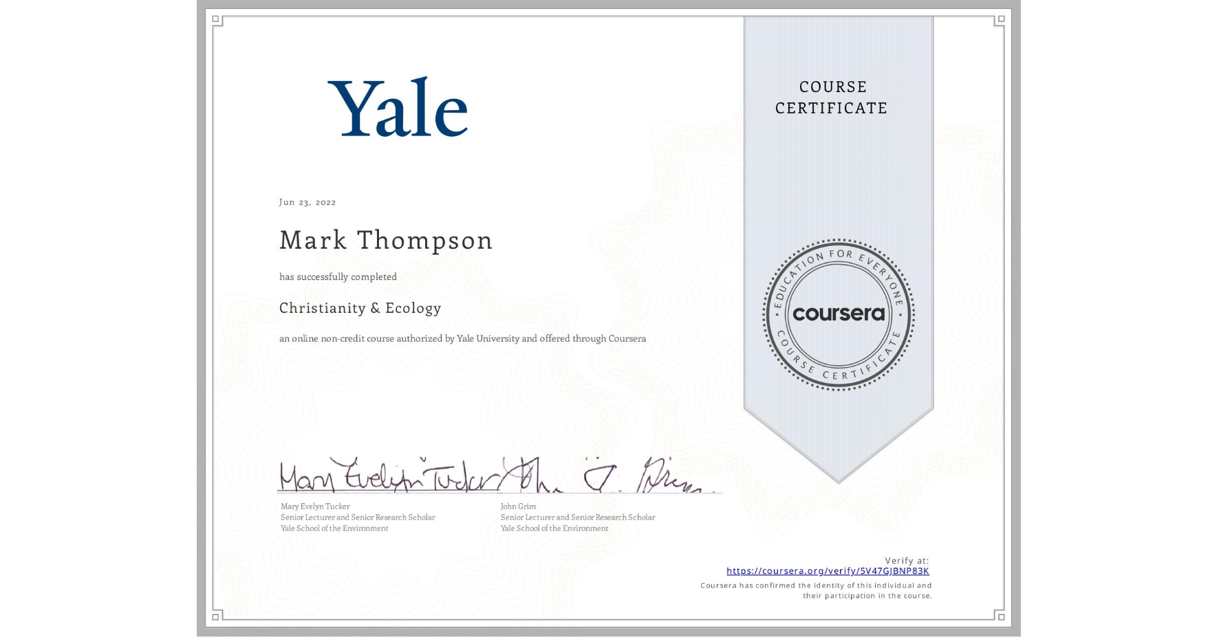 View certificate for Mark Thompson, Christianity & Ecology, an online non-credit course authorized by Yale University and offered through Coursera