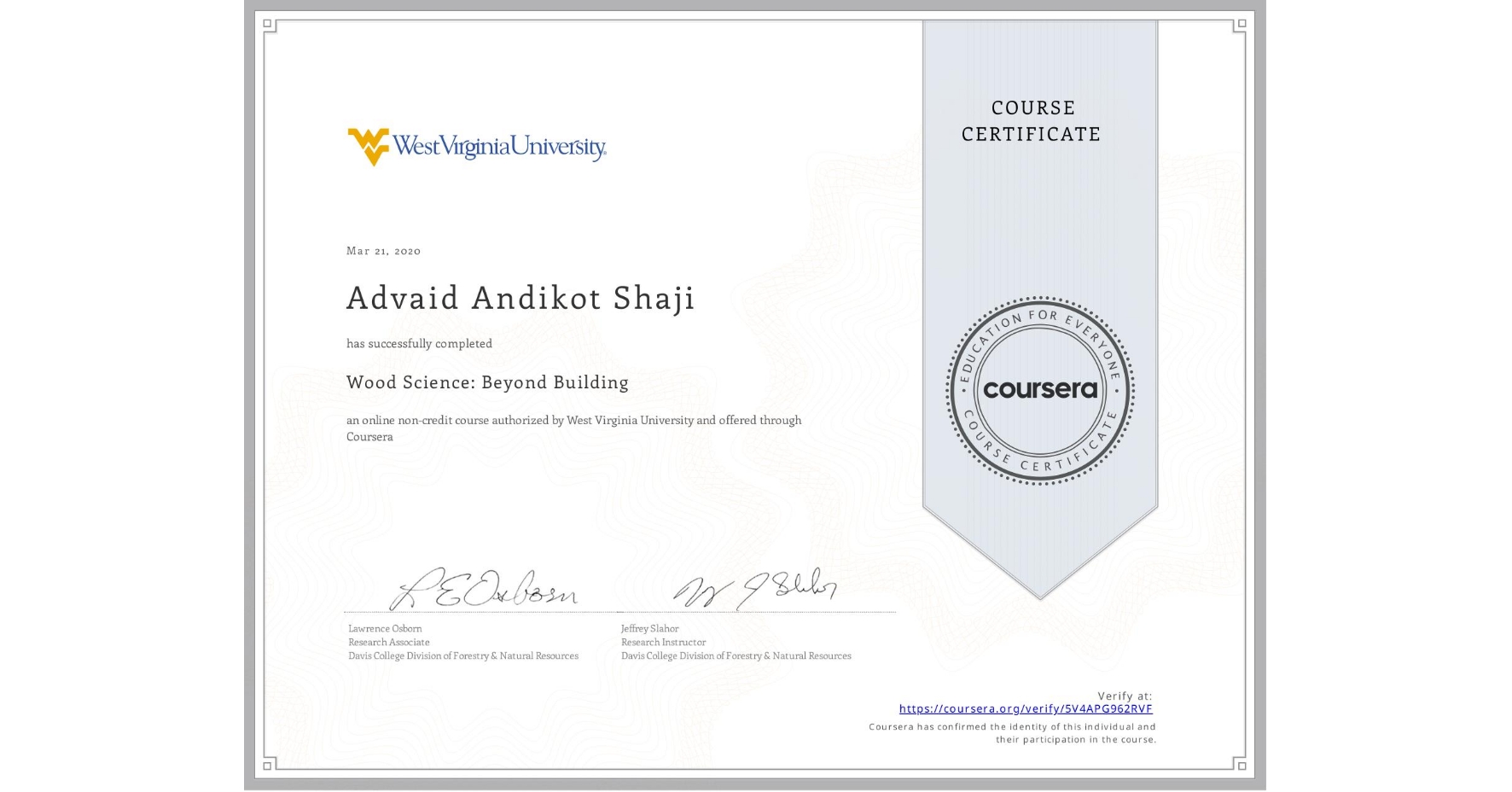 View certificate for Advaid Andikot Shaji, Wood Science: Beyond Building, an online non-credit course authorized by West Virginia University and offered through Coursera