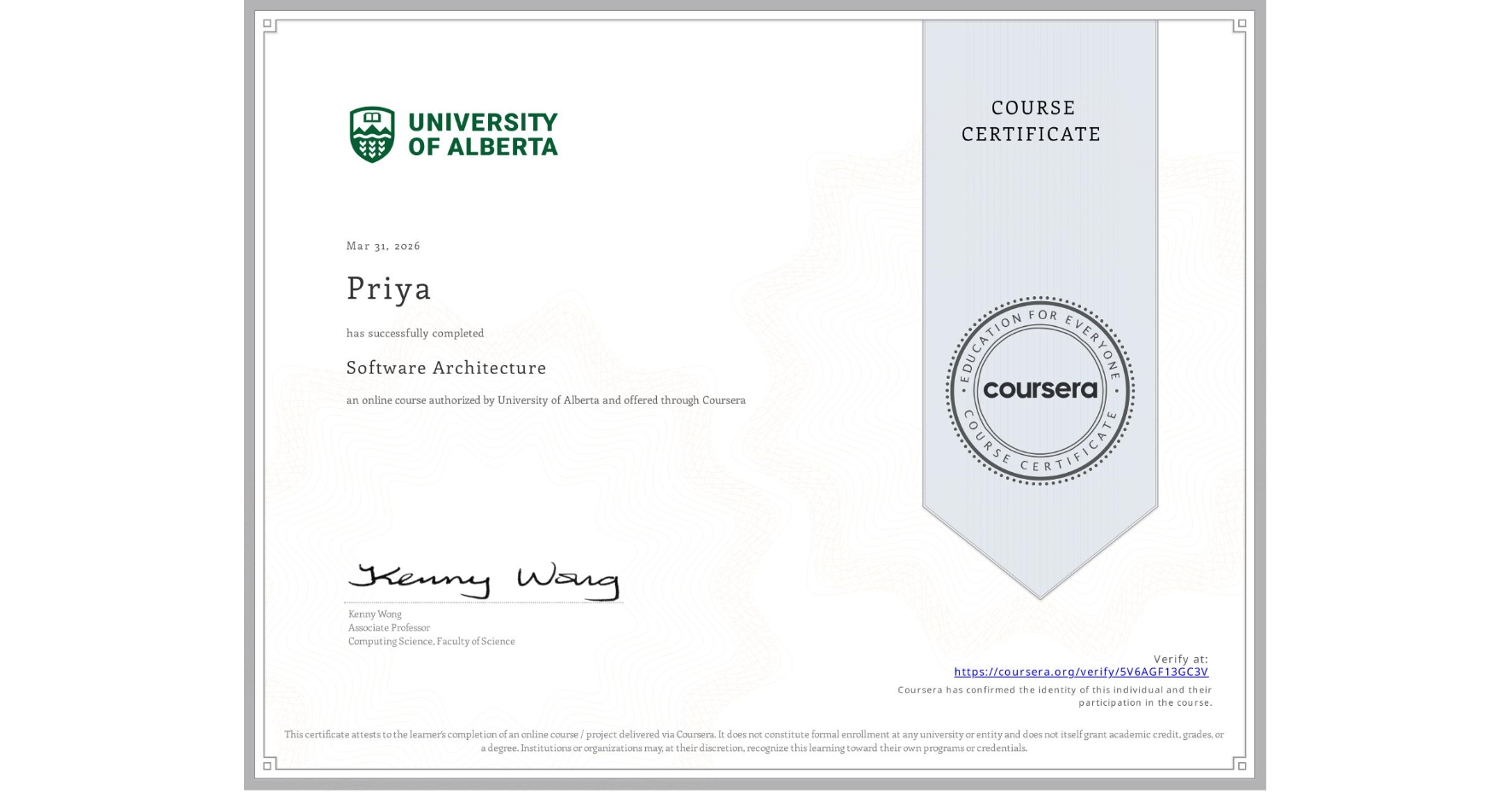 View certificate for Priya , Software Architecture, an online non-credit course authorized by University of Alberta and offered through Coursera