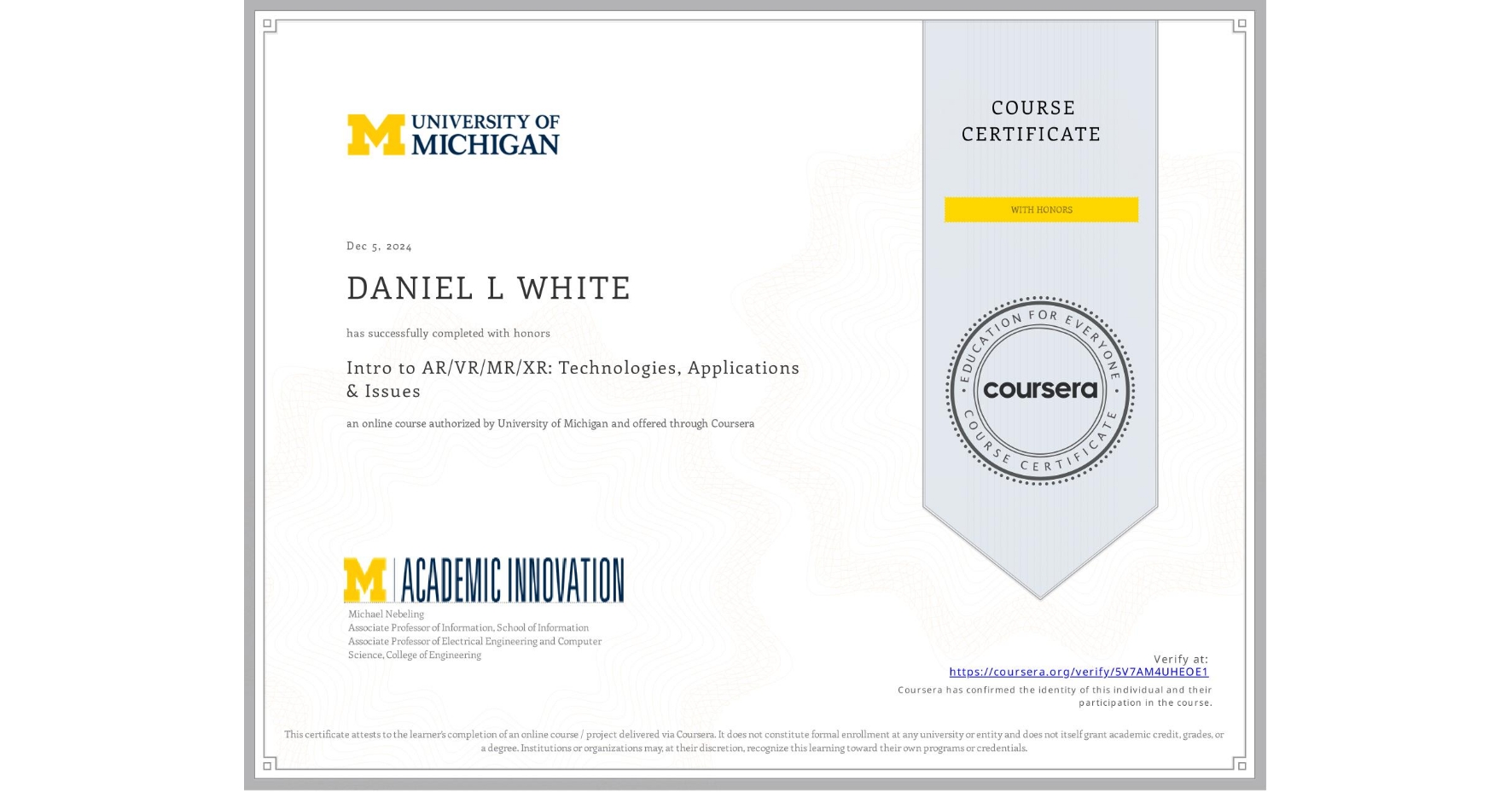 View certificate for DANIEL L WHITE, Intro to AR/VR/MR/XR: Technologies, Applications & Issues, an online non-credit course authorized by University of Michigan and offered through Coursera