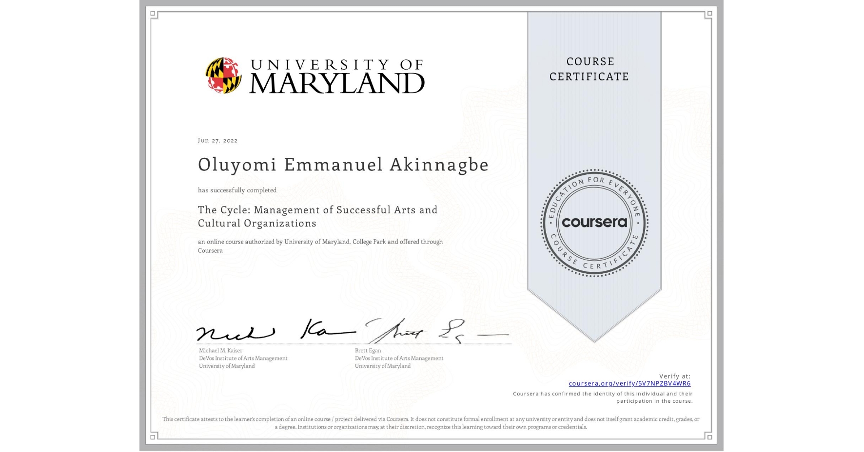 View certificate for Oluyomi Emmanuel Akinnagbe, The Cycle: Management of Successful Arts and Cultural Organizations, an online non-credit course authorized by University of Maryland, College Park and offered through Coursera