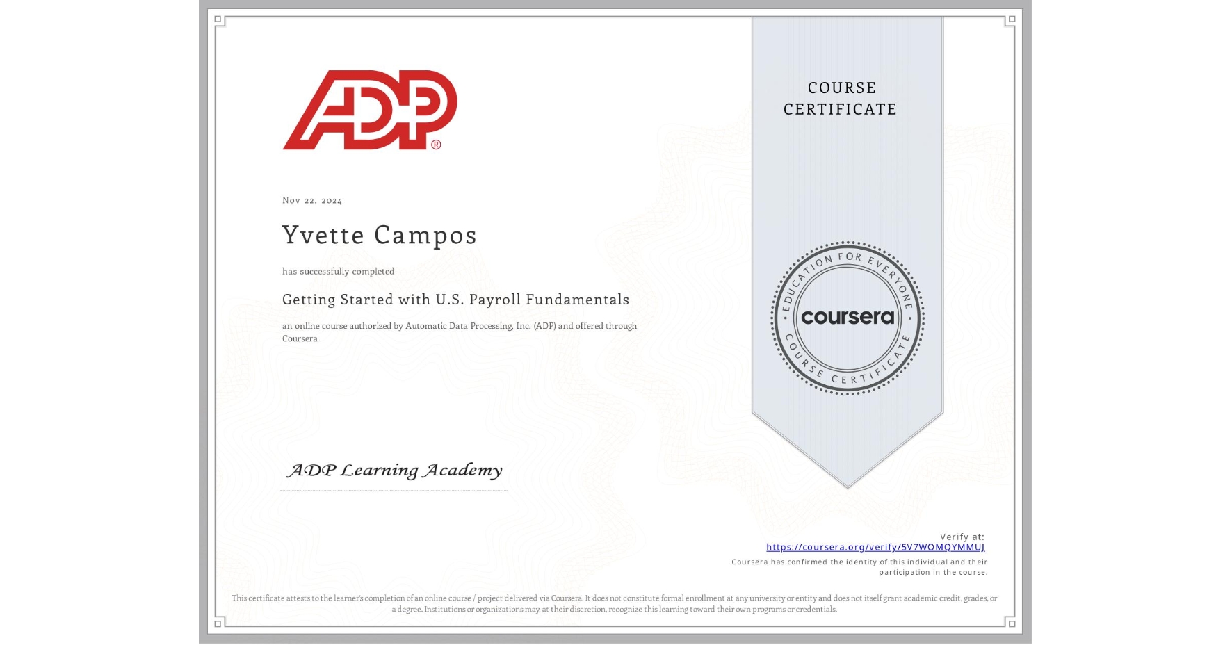 View certificate for Yvette Campos, Getting Started with U.S. Payroll Fundamentals, an online non-credit course authorized by Automatic Data Processing, Inc. (ADP) and offered through Coursera
