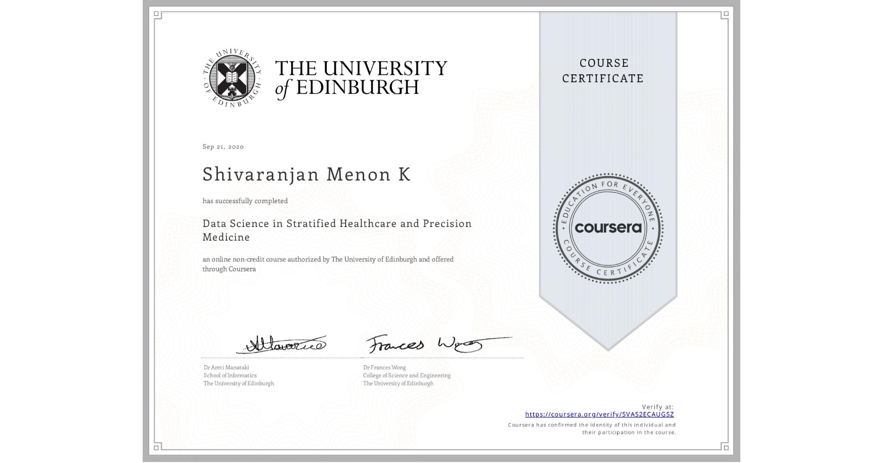 View certificate for Shivaranjan Menon  K, Data Science in Stratified Healthcare and Precision Medicine, an online non-credit course authorized by The University of Edinburgh and offered through Coursera