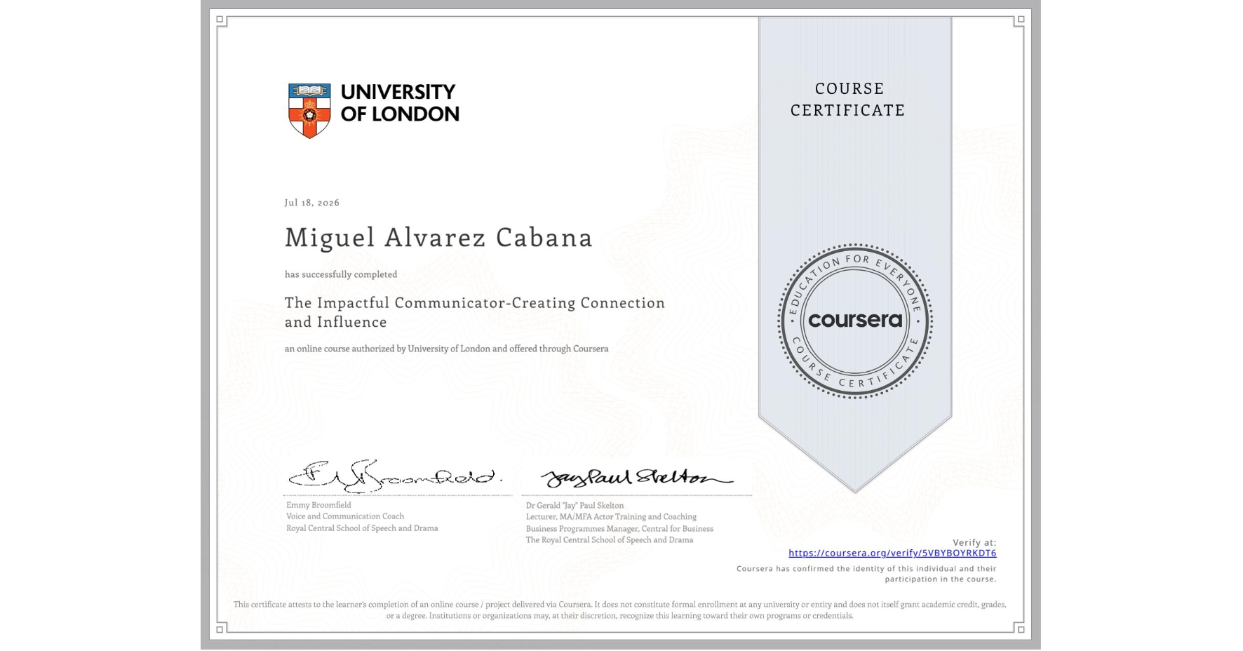View certificate for Miguel Alvarez Cabana, The Impactful Communicator-Creating Connection and Influence, an online non-credit course authorized by University of London and offered through Coursera