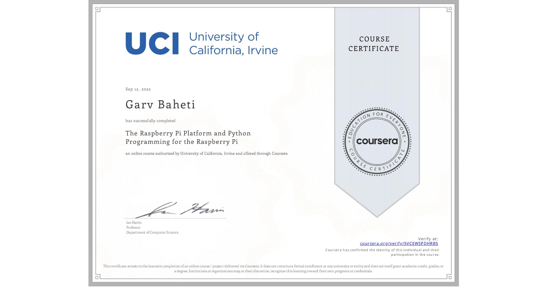 View certificate for Garv Baheti, The Raspberry Pi Platform and Python Programming for the Raspberry Pi, an online non-credit course authorized by University of California, Irvine and offered through Coursera