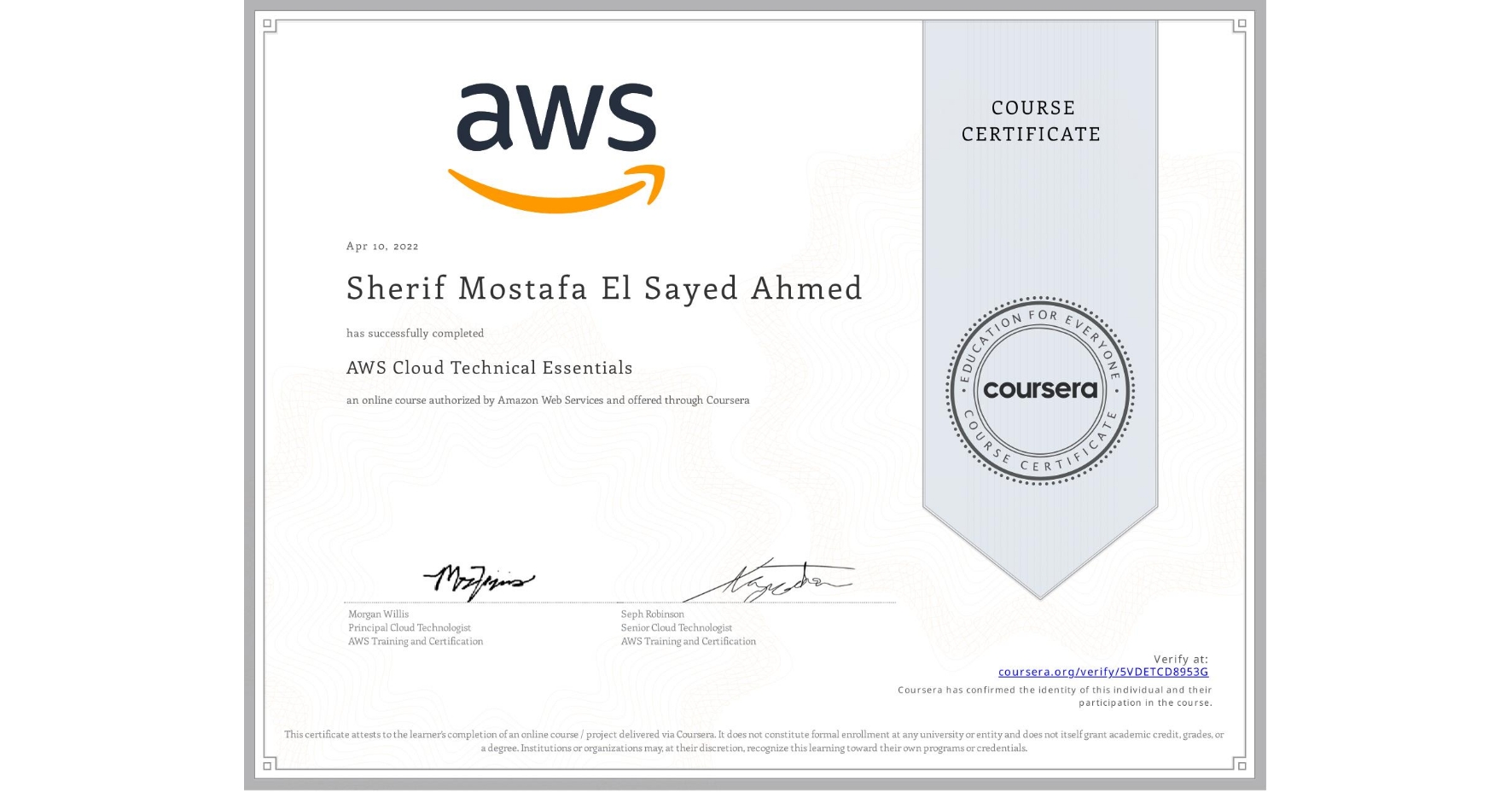 View certificate for Sherif Mostafa El Sayed Ahmed  , AWS Cloud Technical Essentials, an online non-credit course authorized by Amazon Web Services and offered through Coursera
