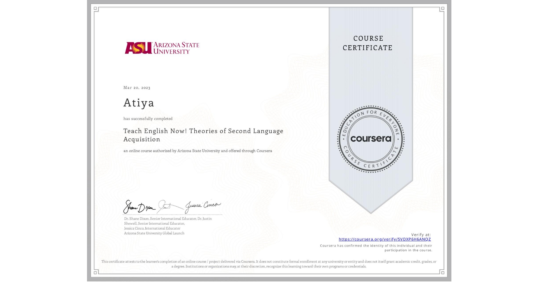 View certificate for Atiya , Teach English Now! Theories of Second Language Acquisition, an online non-credit course authorized by Arizona State University and offered through Coursera