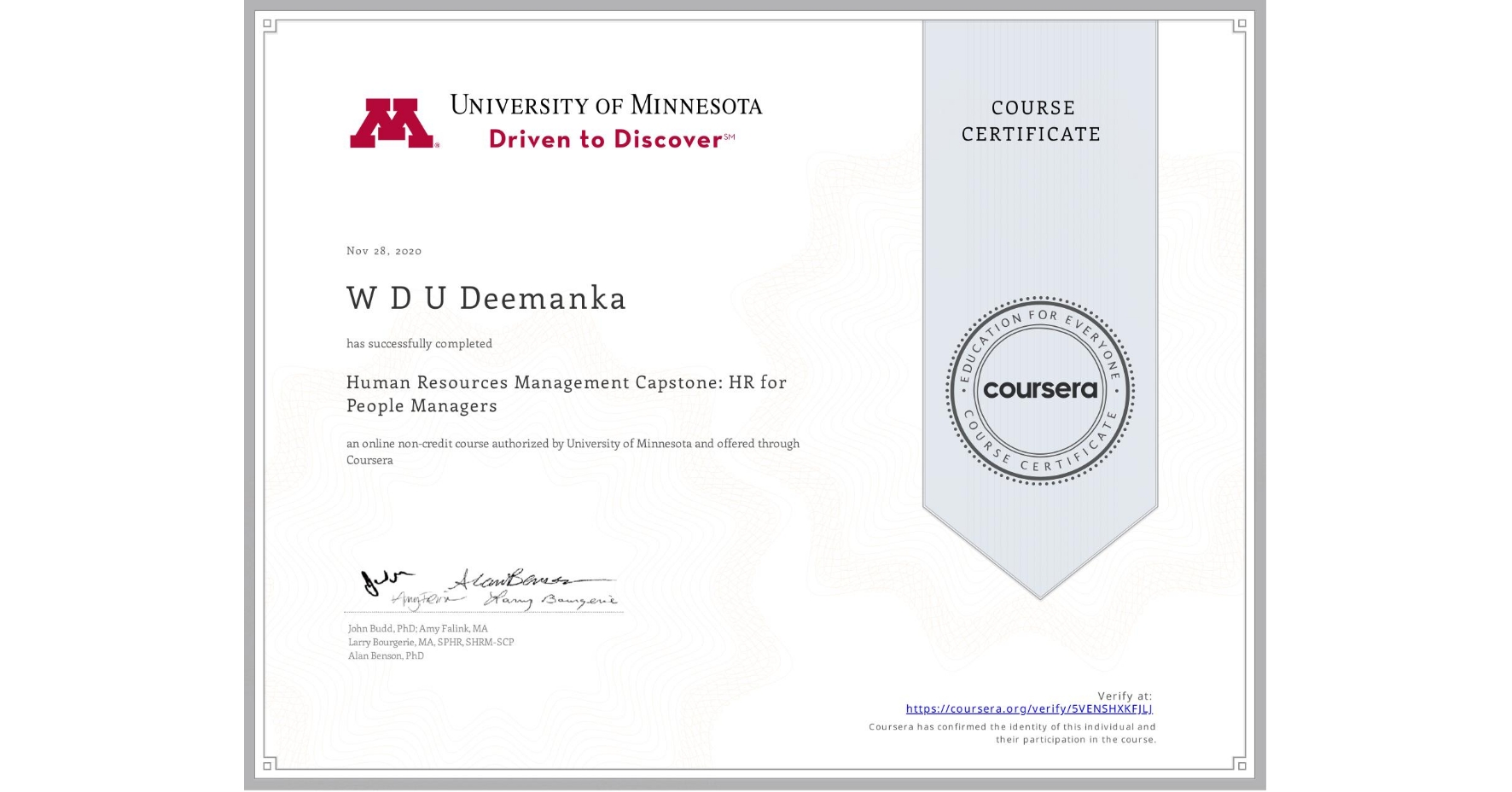 View certificate for W D U Deemanka  , Human Resources Management Capstone: HR for People Managers, an online non-credit course authorized by University of Minnesota and offered through Coursera