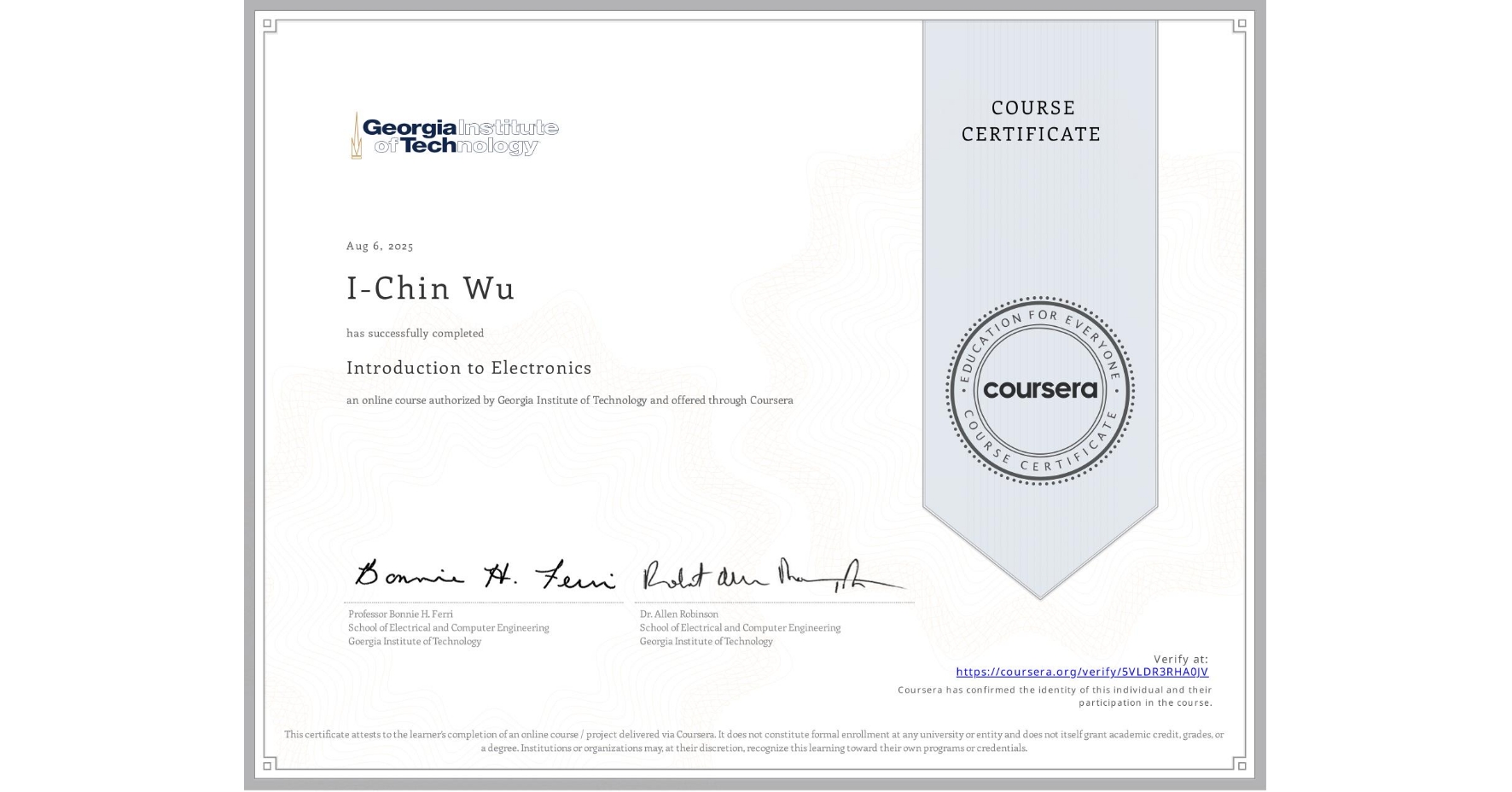 View certificate for I-Chin Wu, Introduction to Electronics, an online non-credit course authorized by Georgia Institute of Technology and offered through Coursera