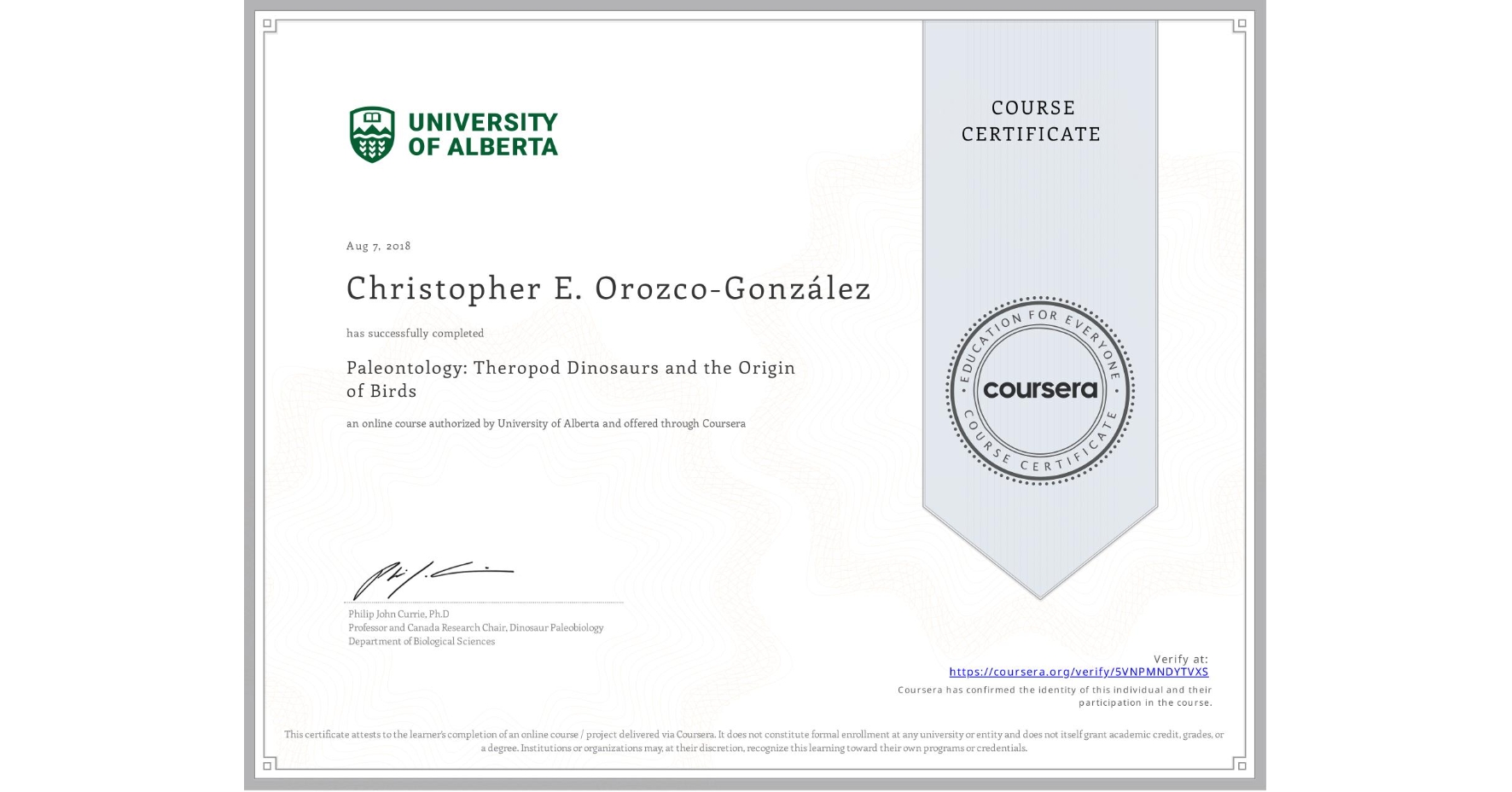 View certificate for Christopher E. Orozco-González, Paleontology: Theropod Dinosaurs and the Origin of Birds, an online non-credit course authorized by University of Alberta and offered through Coursera