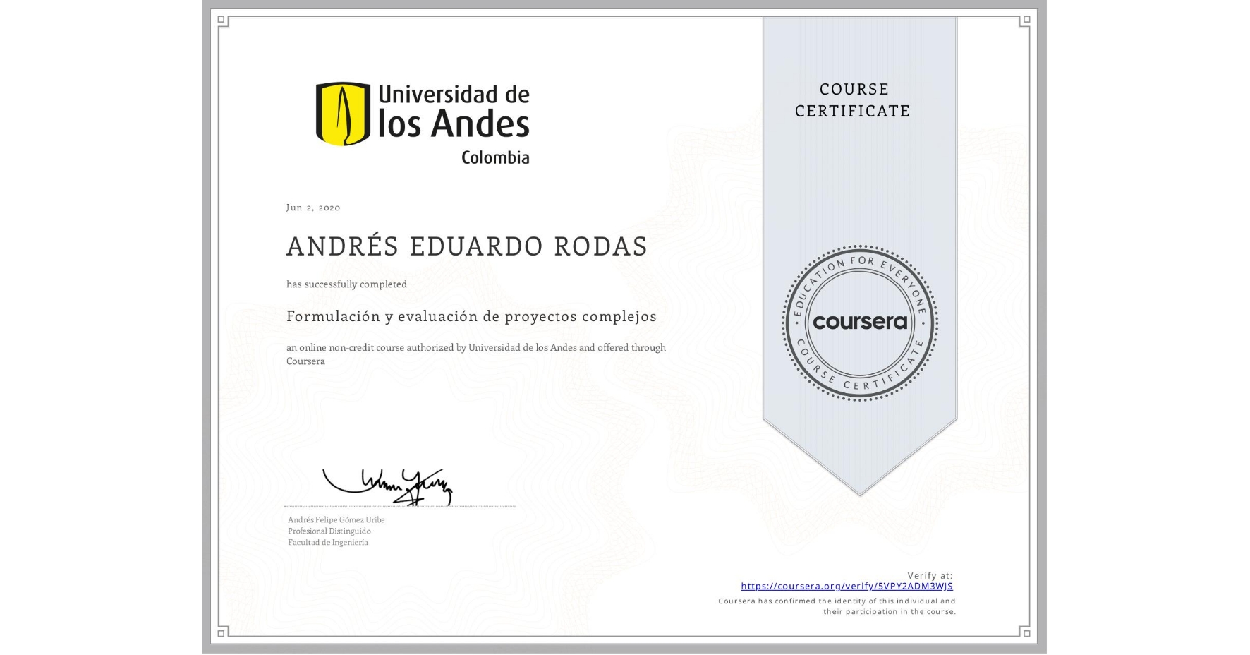 View certificate for ANDRÉS EDUARDO RODAS, Formulación y evaluación de proyectos complejos, an online non-credit course authorized by Universidad de los Andes and offered through Coursera