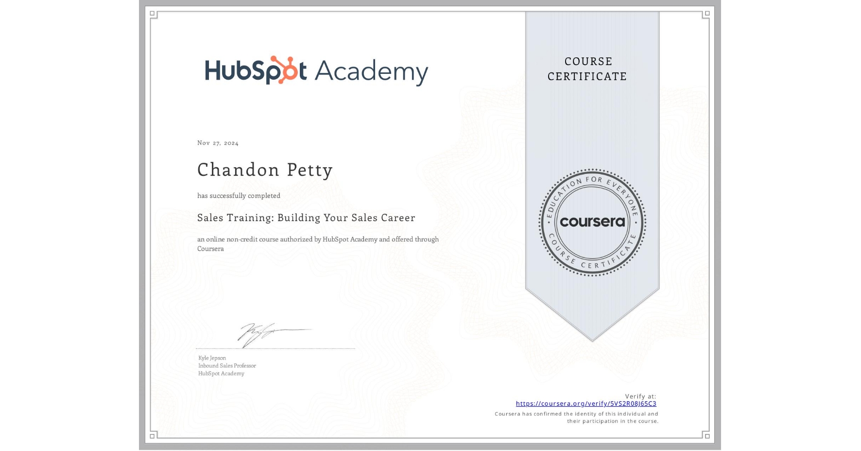 View certificate for Chandon Petty, Sales Training: Building Your Sales Career, an online non-credit course authorized by HubSpot Academy and offered through Coursera