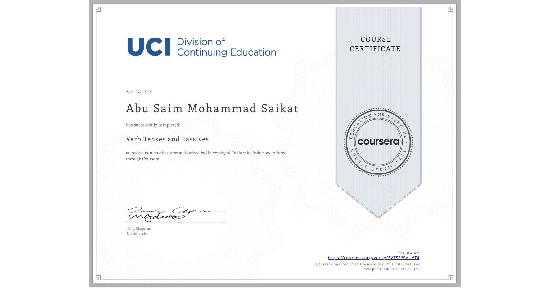 View certificate for Abu Saim Mohammad  Saikat, Verb Tenses and Passives, an online non-credit course authorized by University of California, Irvine and offered through Coursera