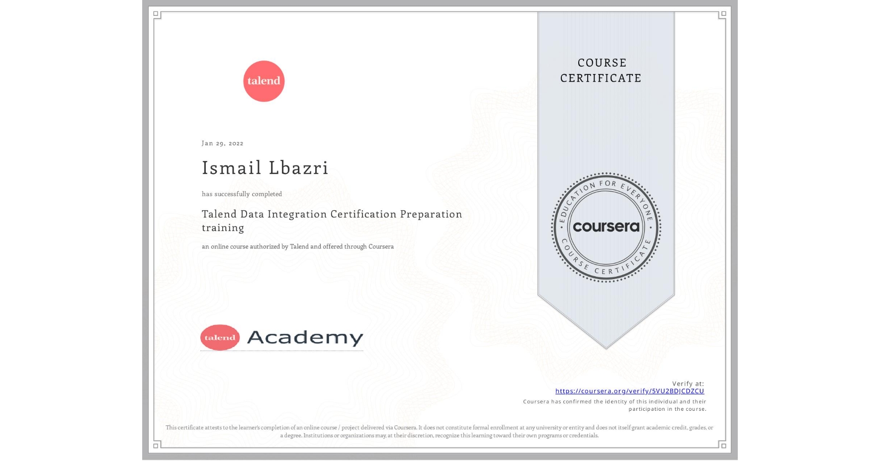 View certificate for Ismail Lbazri, Talend Data Integration Certification Preparation training, an online non-credit course authorized by Talend and offered through Coursera