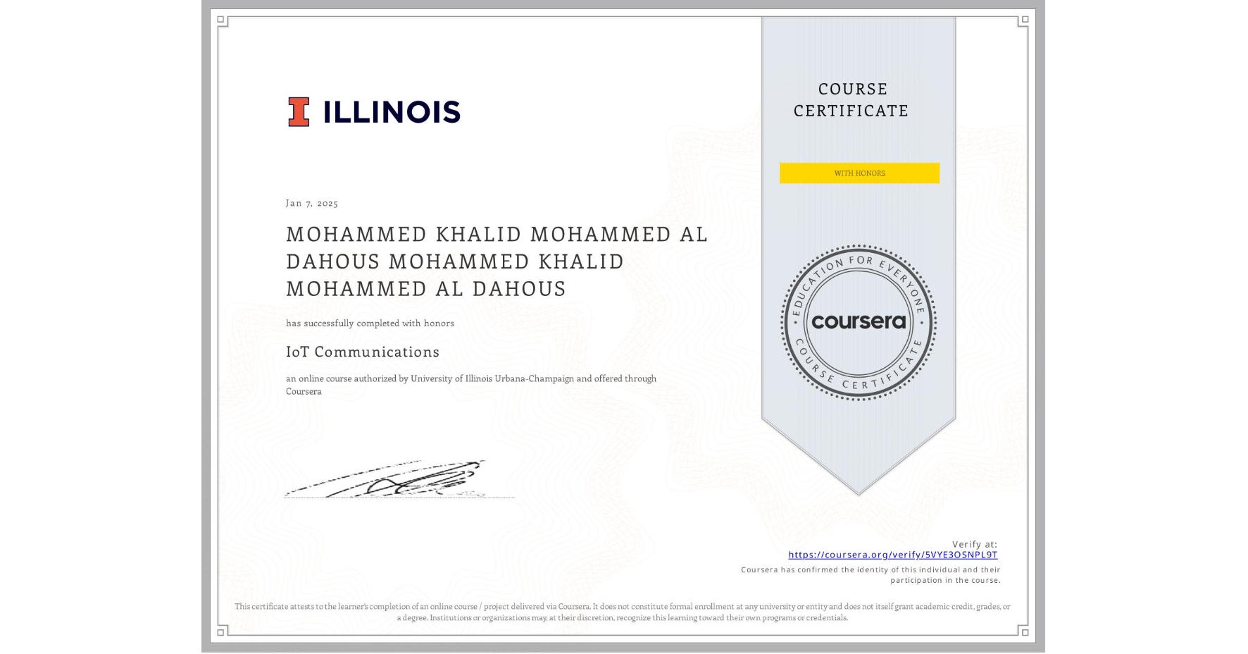 View certificate for MOHAMMED KHALID MOHAMMED AL DAHOUS MOHAMMED KHALID MOHAMMED AL DAHOUS, IoT Communications, an online non-credit course authorized by University of Illinois Urbana-Champaign and offered through Coursera