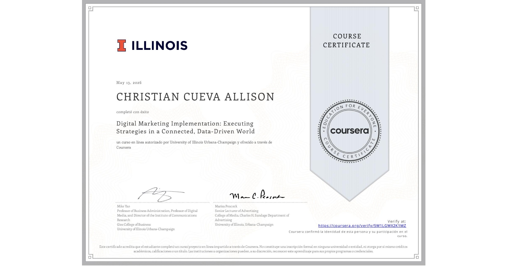 View certificate for CHRISTIAN CUEVA ALLISON, Digital Marketing Implementation: Executing Strategies in a Connected, Data-Driven World, an online non-credit course authorized by University of Illinois Urbana-Champaign and offered through Coursera