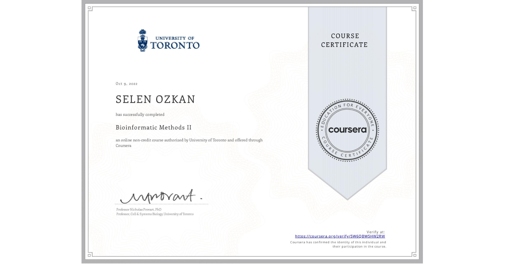 View certificate for SELEN OZKAN, Bioinformatic Methods II, an online non-credit course authorized by University of Toronto and offered through Coursera